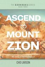Ascend to Mount Zion: Worship at His Footstool 
