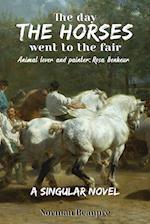 The Day the Horses Went to the Fair 