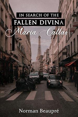 In Search of the Fallen Divina Maria Callas