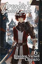 Arcadia's Ignoble Knight, Vol. 6