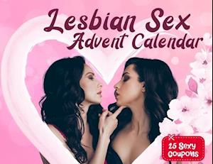 Lesbian sex advent calendar: For Couples and Girlfriends Who Want To Spice Things Up While Waiting For Christmas. 25 Naughty Vouchers and A Different