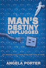 Man's Destiny Unplugged 