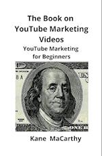 The Book on YouTube Marketing Videos