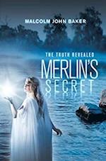 Merlin's Secret : The Truth Revealed