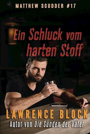 Ein Schluck vom harten Stoff