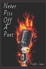 Never Piss Off A Poet