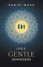 OM: Life's Gentle Reminders 