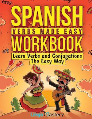 Spanish Verbs Made Easy Workbook