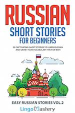 Russian Short Stories for Beginners: 20 Captivating Short Stories to Learn Russian & Grow Your Vocabulary the Fun Way! 
