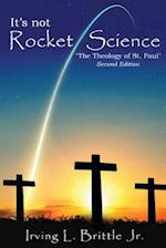 It's Not Rocket Science: The Theology of Saint Paul The Apostle 