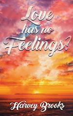 Love Has No Feelings 