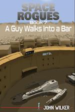 A Guy Walks Into a Bar: Space Rogues 7 