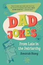 Dad Jokes from Late in the Patriarchy