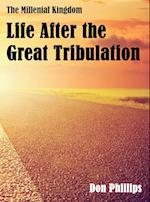 The Millenial Kingdom : Life After the Great Tribulation 