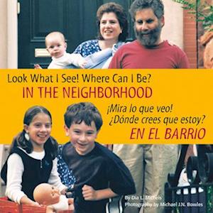 Look What I See! Where Can I Be? in the Neighborhood / ¡Mira Lo Que Veo! ¿Dónde Crees Que Estoy? En El Barrio