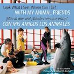 Look What I See! Where Can I Be? with My Animal Friends / ?Mira Lo Que Veo! ?D?nde Crees Que Estoy? Con MIS Amigos Los Animales