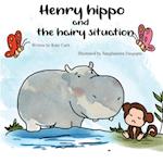 Henry the Hippo and the Hairy Situation 