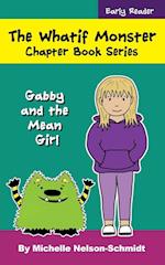 The Whatif Monster Chapter Book Series: Gabby and the Mean Girl 