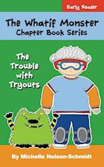 The Whatif Monster Chapter Book Series: The Trouble with Tryouts 