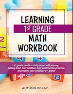 Learning 1st Grade Math Workbook: 1st grade math activity book with money, telling time, and addition and subtraction practice to prepare your child f