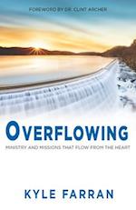 Overflowing : Ministry and Missions That Flow From The Heart 