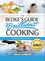 The Bloke's Guide to Brilliant Cooking and How to Impress Women