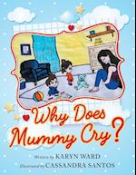 Why Does Mummy Cry?