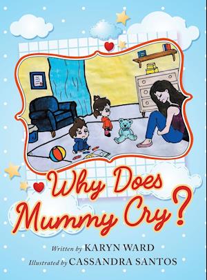 Why Does Mummy Cry?