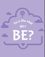 He Or She What Will It Be: New Due Date Journal | Trimester Symptoms | Organizer Planner | New Mom Baby Shower Gift | Baby Expecting Calendar | Baby B