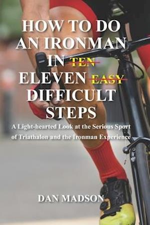 How to do an Ironman in Eleven Difficult Steps