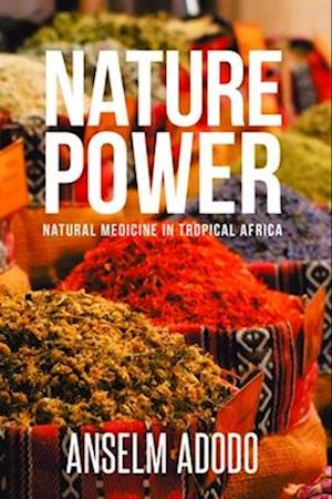 Nature Power : Natural Medicine in Tropical Africa
