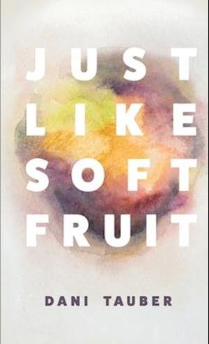 Just Like Soft Fruit