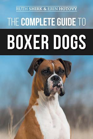 The Complete Guide to Boxer Dogs