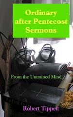 Ordinary after Pentecost Sermons: From the Untrained Mind 