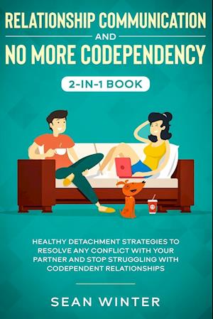 Relationship Communication and No More Codependency 2-in-1 Book