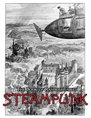 The Book of Random Tables: Steampunk: 29 D100 Random Tables for Tabletop Role-Playing Games