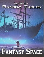 The Book of Random Tables: Fantasy Space: 25 D100 Random Tables for Tabletop Role-playing Games 