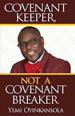 Covenant Keeper, Not a Covenant Breaker