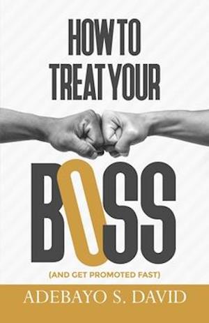 How to Treat your Boss