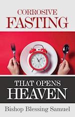 Corrosive Fasting That Opens Heaven