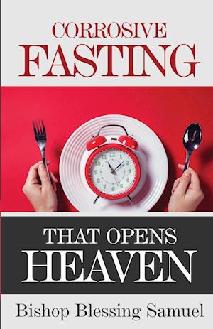 Corrosive Fasting That Opens Heaven