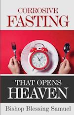 Corrosive Fasting That Opens Heaven 