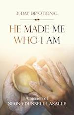 He Made Me Who I Am 