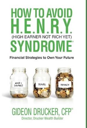 How to Avoid H. E. N. R. Y. Syndrome (High Earner Not Rich Yet)