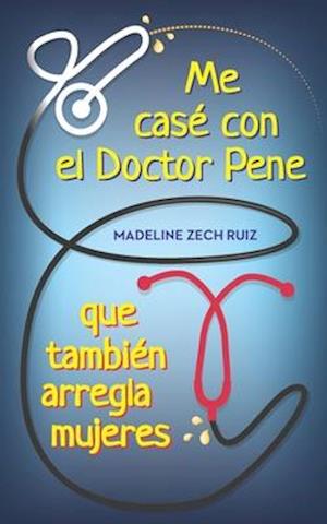 Me casé con el Doctor Pene que también arregla mujeres