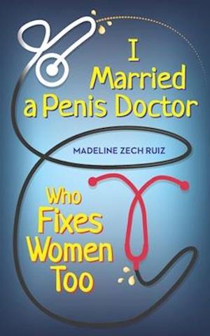 I Married A Penis Doctor Who Fixes Women Too