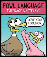Fowl Language: Tweenage Wasteland