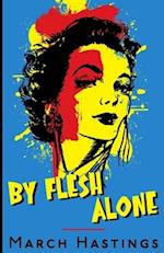 By Flesh Alone