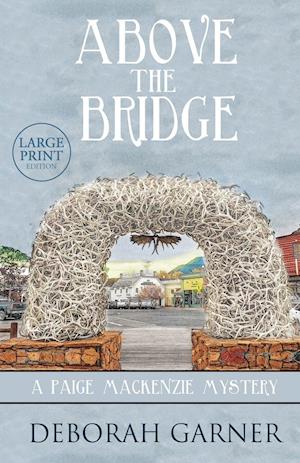 Above the Bridge: Large Print Edition