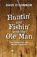 Huntin' and Fishin' with the OLE Man